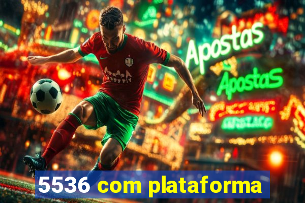 5536 com plataforma